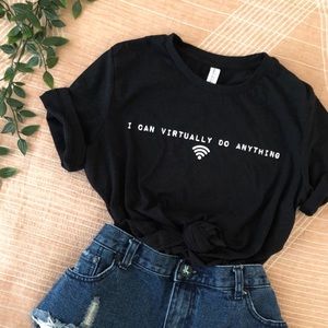 *LARGE & XLARGE* I Can Virtually Do Anything Tee